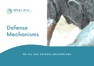 Defense Mechanisma-How We Use Them