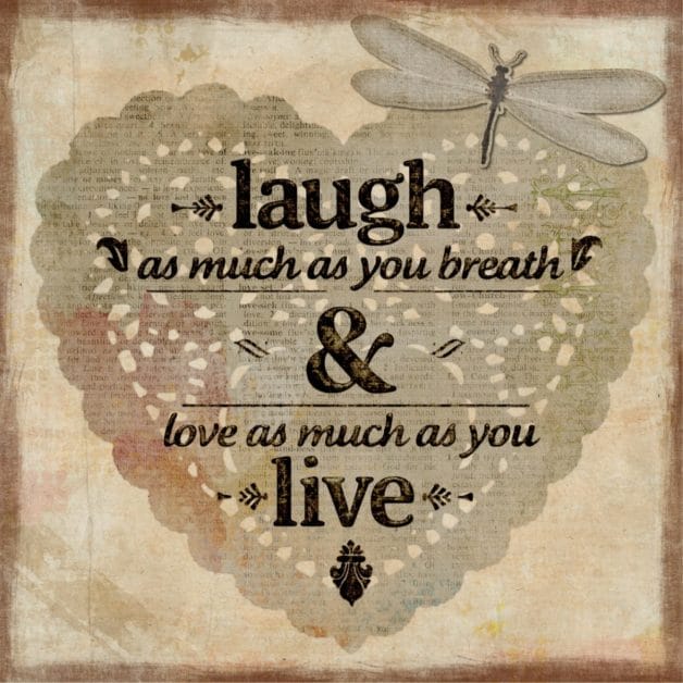 Laugh as much as you breathe