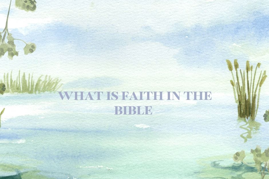 What Is Faith In The Bible