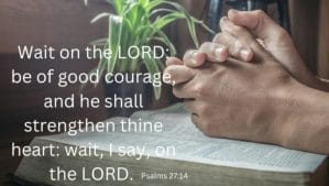Wait Upon the Lord Scripture Psalms 27:14